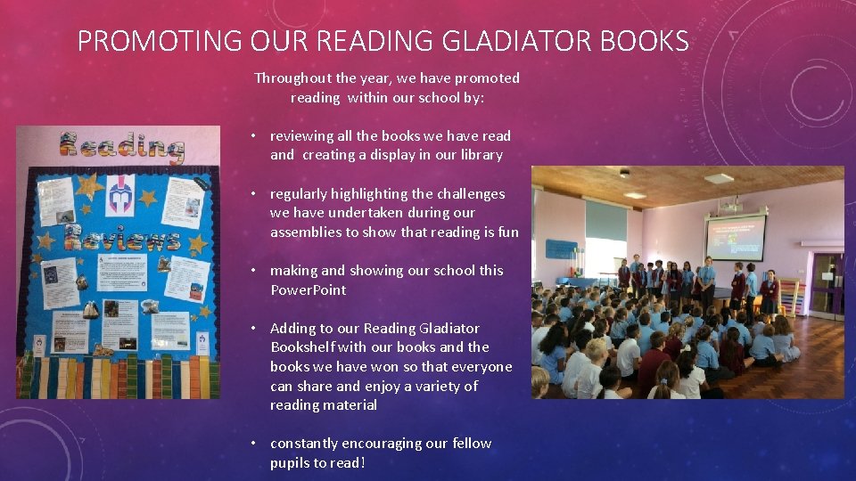 PROMOTING OUR READING GLADIATOR BOOKS Throughout the year, we have promoted reading within our
