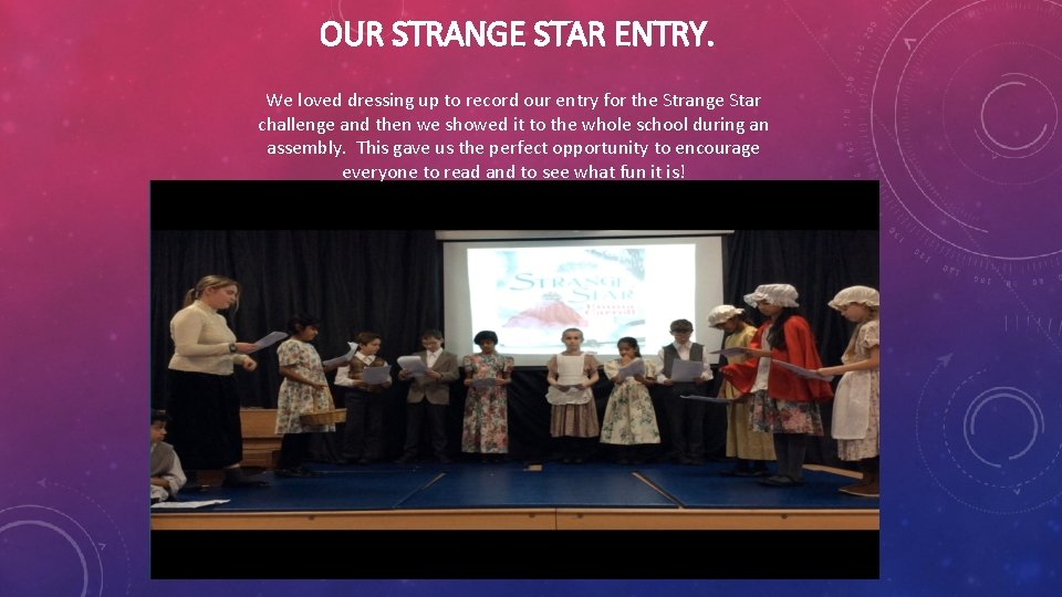 OUR STRANGE STAR ENTRY. We loved dressing up to record our entry for the