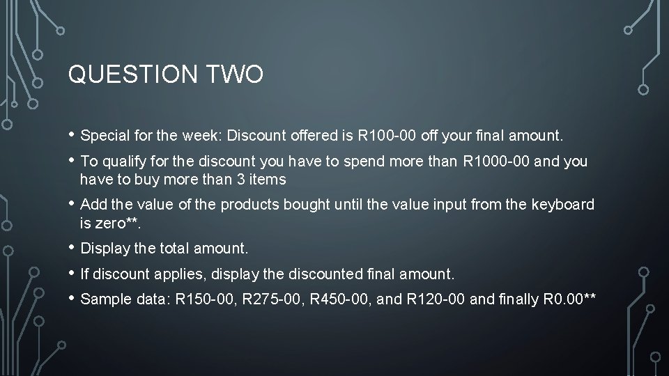 QUESTION TWO • Special for the week: Discount offered is R 100 -00 off