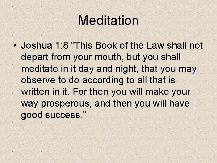 Meditation • Joshua 1: 8 “This Book of the Law shall not depart from