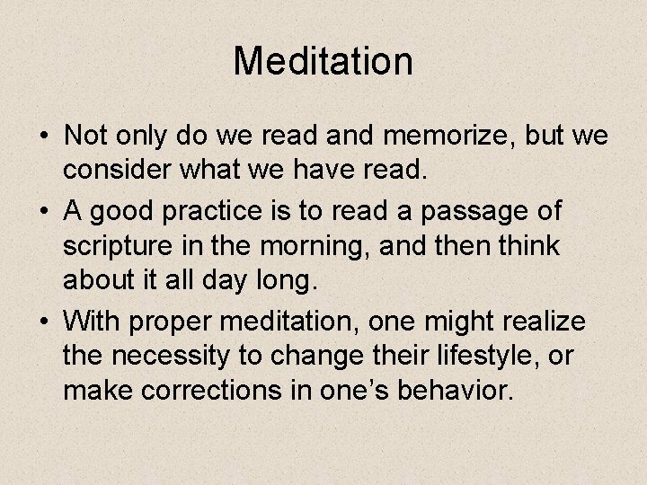 Meditation • Not only do we read and memorize, but we consider what we