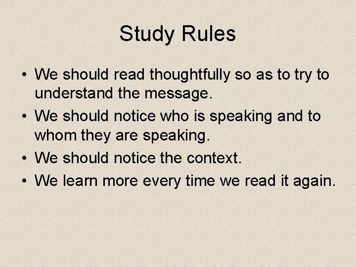 Study Rules • We should read thoughtfully so as to try to understand the