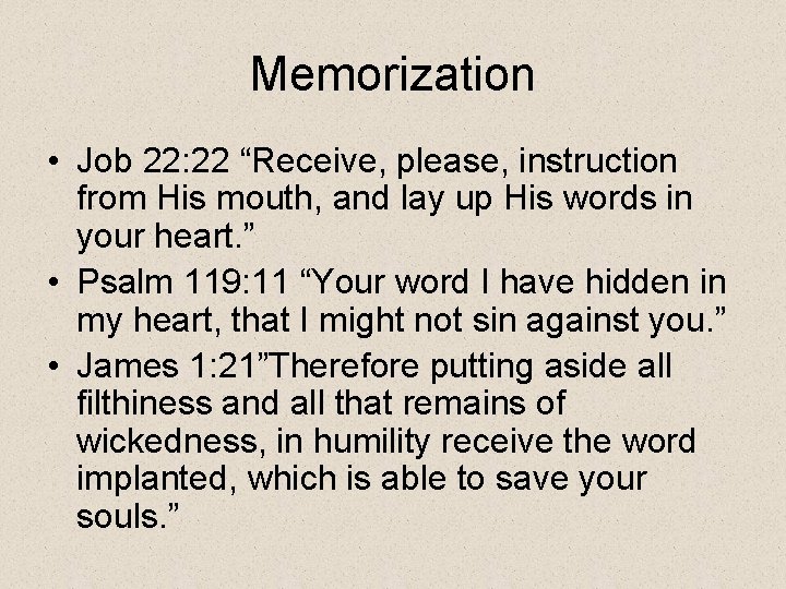 Memorization • Job 22: 22 “Receive, please, instruction from His mouth, and lay up