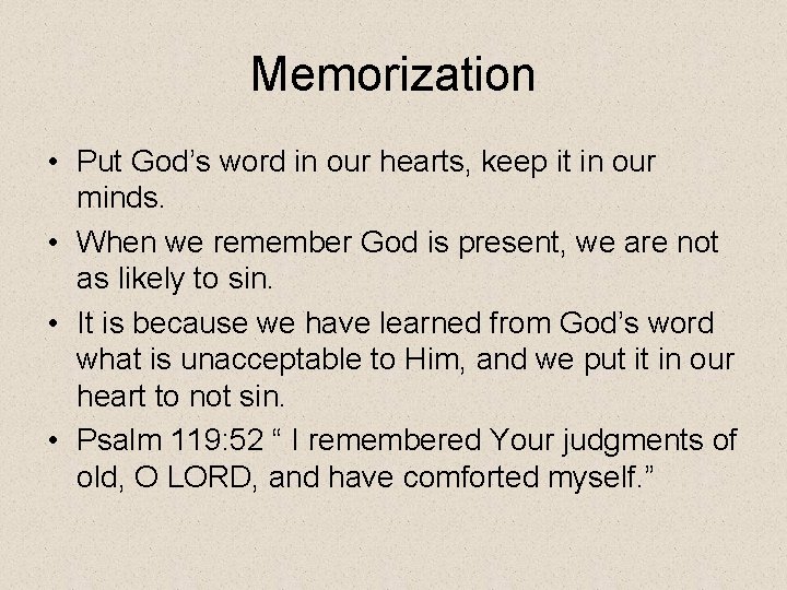 Memorization • Put God’s word in our hearts, keep it in our minds. •