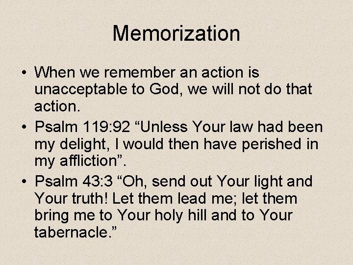 Memorization • When we remember an action is unacceptable to God, we will not