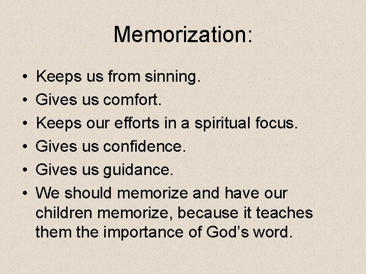 Memorization: • • • Keeps us from sinning. Gives us comfort. Keeps our efforts