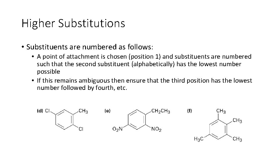 Higher Substitutions • Substituents are numbered as follows: • A point of attachment is