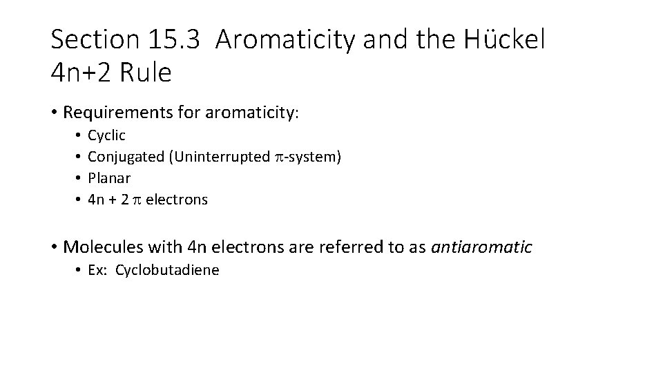 Section 15. 3 Aromaticity and the Hückel 4 n+2 Rule • Requirements for aromaticity: