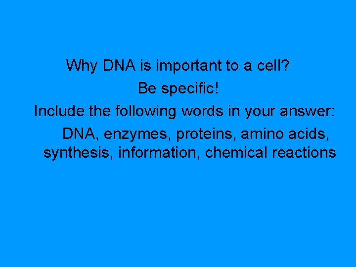 Why DNA is important to a cell? Be specific! Include the following words in