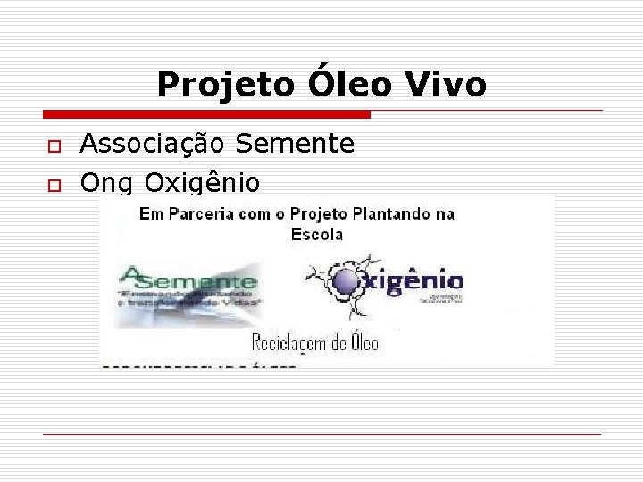 Projeto Óleo Vivo o o Associação Semente Ong Oxigênio 