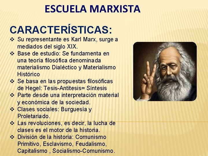 ESCUELA MARXISTA CARACTERÍSTICAS: v Su representante es Karl Marx, surge a mediados del siglo