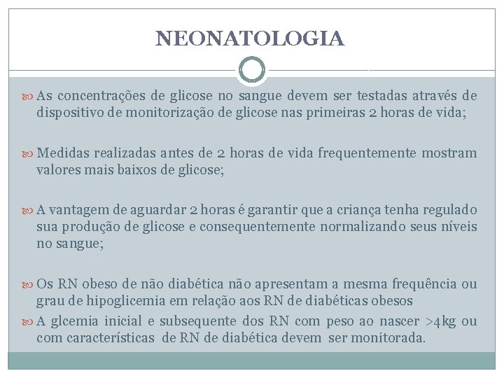 NEONATOLOGIA As concentrações de glicose no sangue devem ser testadas através de dispositivo de