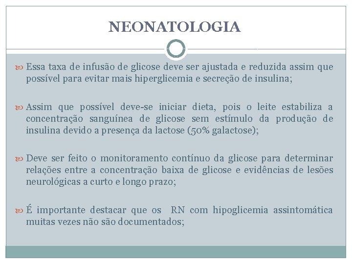 NEONATOLOGIA Essa taxa de infusão de glicose deve ser ajustada e reduzida assim que