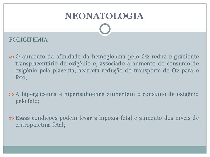 NEONATOLOGIA POLICITEMIA O aumento da afinidade da hemoglobina pelo O 2 reduz o gradiente