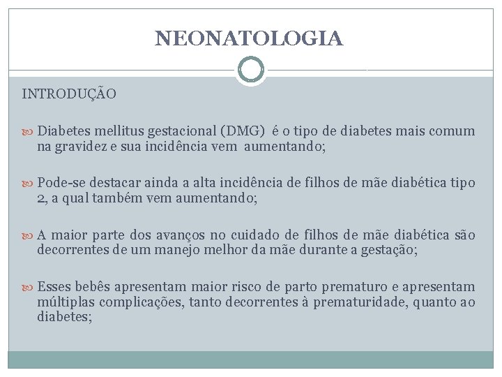 NEONATOLOGIA INTRODUÇÃO Diabetes mellitus gestacional (DMG) é o tipo de diabetes mais comum na