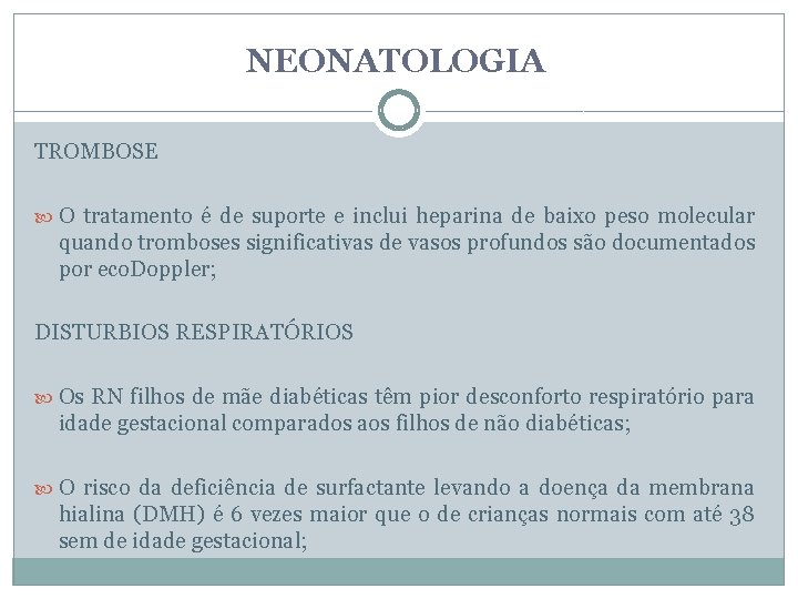 NEONATOLOGIA TROMBOSE O tratamento é de suporte e inclui heparina de baixo peso molecular