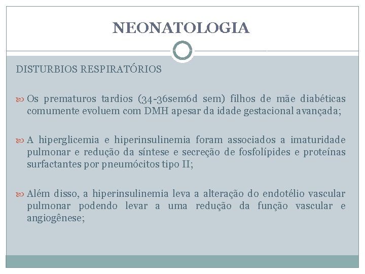 NEONATOLOGIA DISTURBIOS RESPIRATÓRIOS Os prematuros tardios (34 -36 sem 6 d sem) filhos de