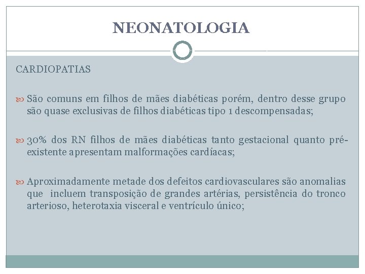 NEONATOLOGIA CARDIOPATIAS São comuns em filhos de mães diabéticas porém, dentro desse grupo são