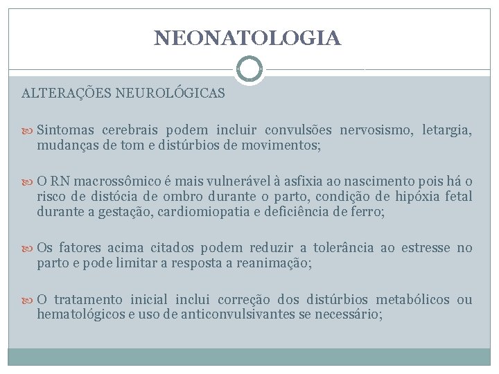 NEONATOLOGIA ALTERAÇÕES NEUROLÓGICAS Sintomas cerebrais podem incluir convulsões nervosismo, letargia, mudanças de tom e