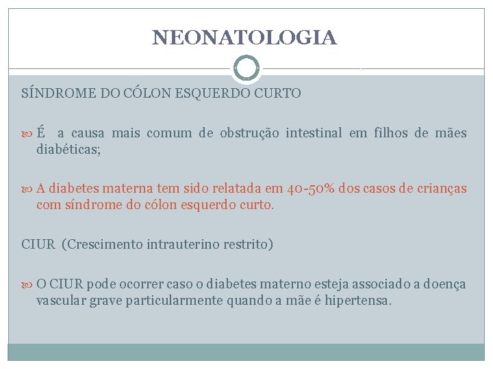 NEONATOLOGIA SÍNDROME DO CÓLON ESQUERDO CURTO É a causa mais comum de obstrução intestinal