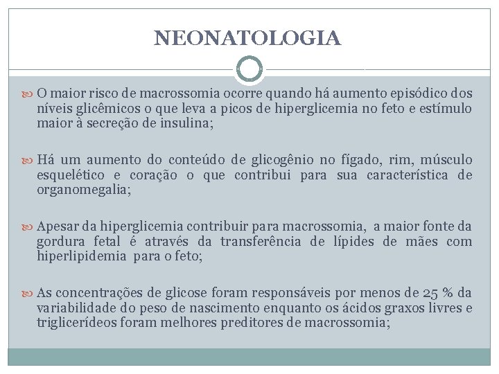 NEONATOLOGIA O maior risco de macrossomia ocorre quando há aumento episódico dos níveis glicêmicos