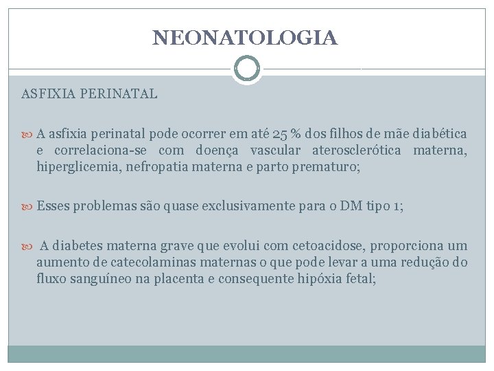 NEONATOLOGIA ASFIXIA PERINATAL A asfixia perinatal pode ocorrer em até 25 % dos filhos