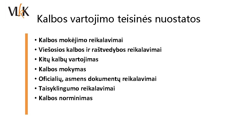 Kalbos vartojimo teisinės nuostatos • Kalbos mokėjimo reikalavimai • Viešosios kalbos ir raštvedybos reikalavimai