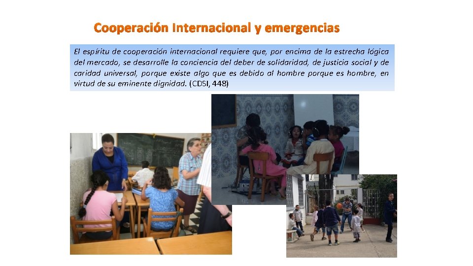 Cooperación Internacional y emergencias El espíritu de cooperación internacional requiere que, por encima de