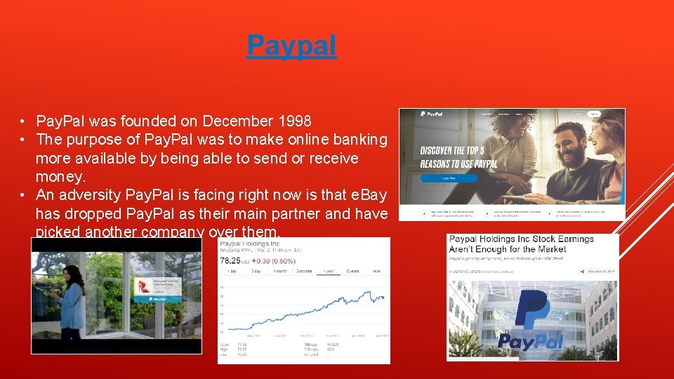 Paypal • Pay. Pal was founded on December 1998 • The purpose of Pay.