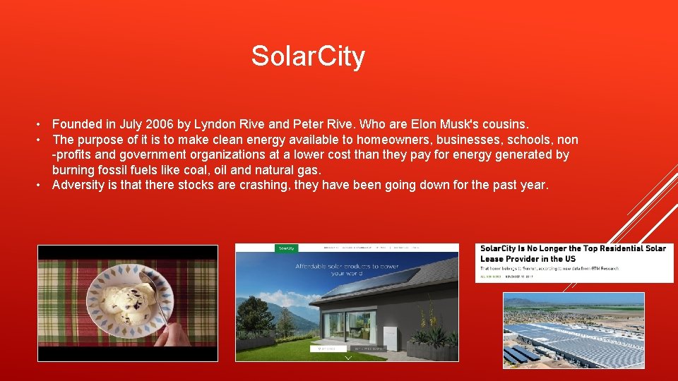 Solar. City • Founded in July 2006 by Lyndon Rive and Peter Rive. Who