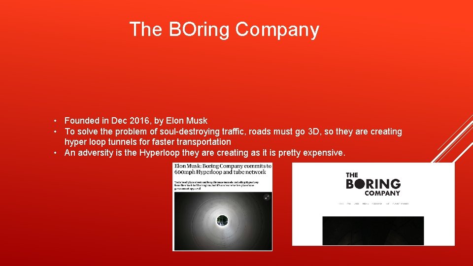 The BOring Company • Founded in Dec 2016, by Elon Musk • To solve