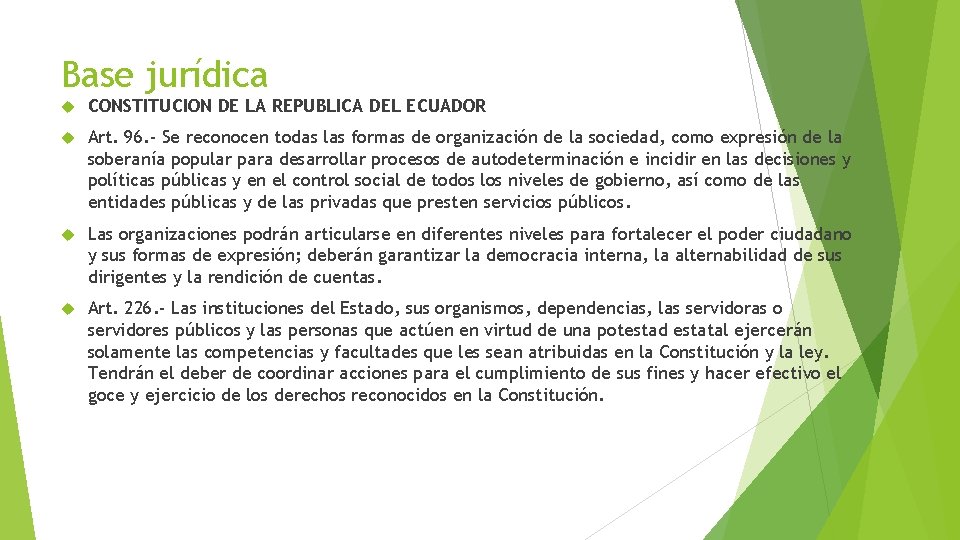 Base jurídica CONSTITUCION DE LA REPUBLICA DEL ECUADOR Art. 96. - Se reconocen todas