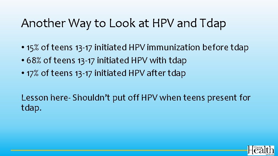 Another Way to Look at HPV and Tdap • 15% of teens 13 -17
