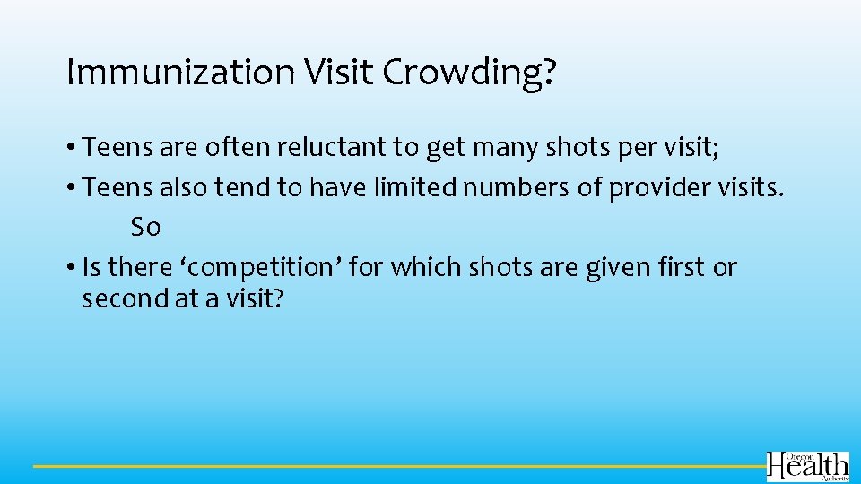 Immunization Visit Crowding? • Teens are often reluctant to get many shots per visit;