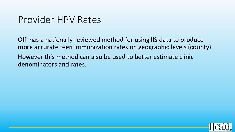 Provider HPV Rates OIP has a nationally reviewed method for using IIS data to
