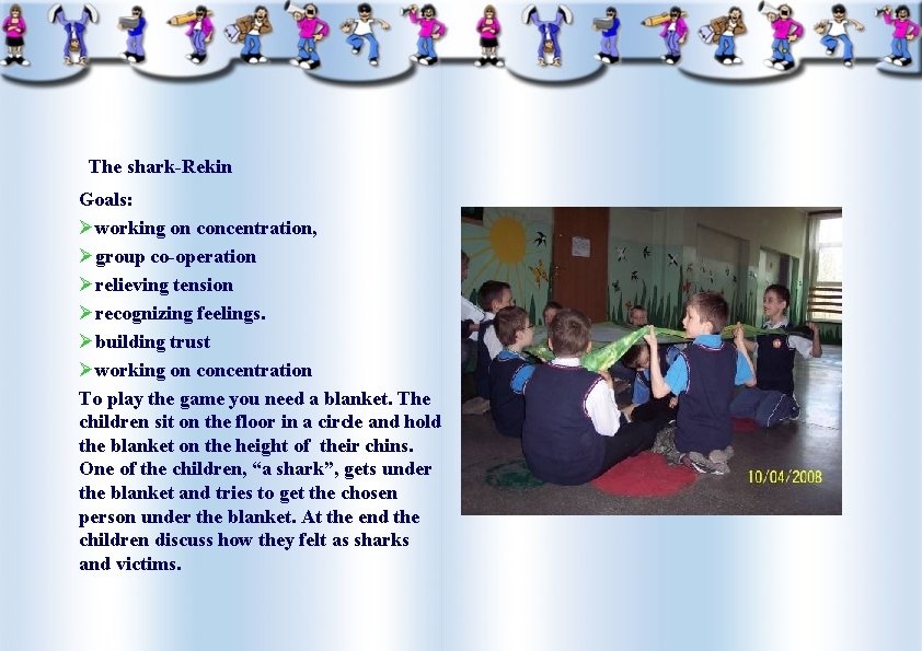 The shark-Rekin Goals: Øworking on concentration, Øgroup co-operation Ørelieving tension Ørecognizing feelings. Øbuilding trust
