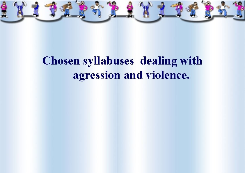Chosen syllabuses dealing with agression and violence. 