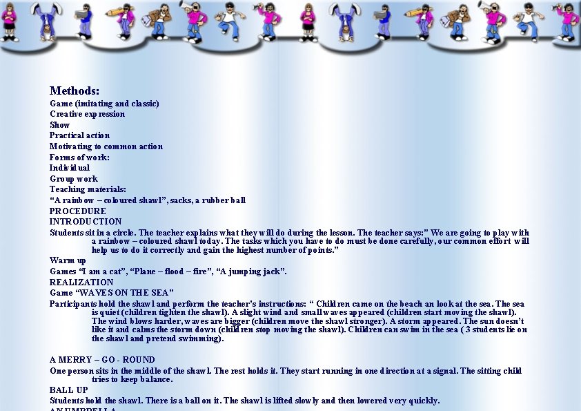 Methods: Game (imitating and classic) Creative expression Show Practical action Motivating to common action