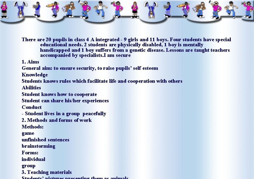 There are 20 pupils in class 4 A integrated - 9 girls and 11