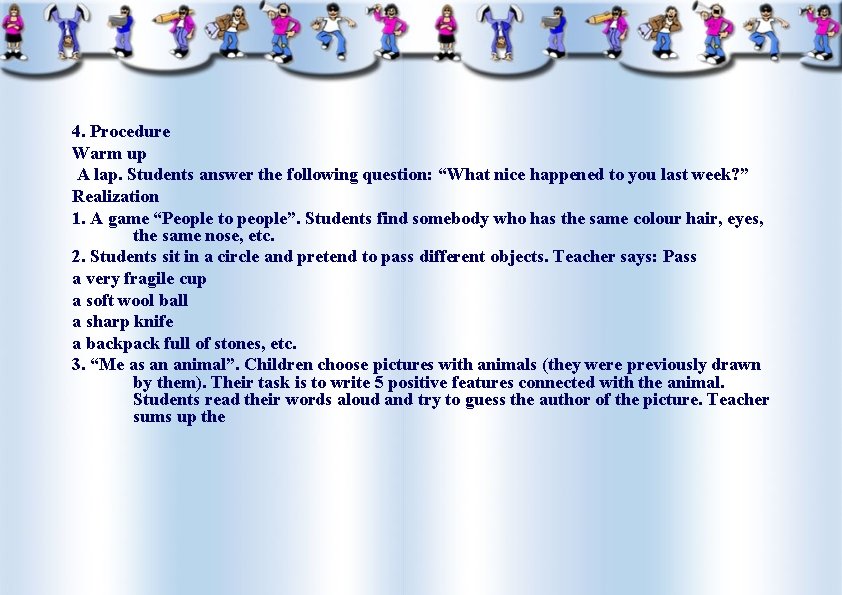 4. Procedure Warm up A lap. Students answer the following question: “What nice happened