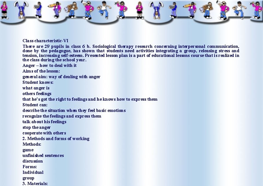 Class characteristic-VI There are 29 pupils in class 6 b. Sociological therapy research concerning