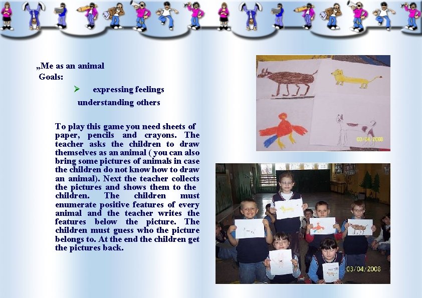 „Me as an animal Goals: Ø expressing feelings understanding others To play this game