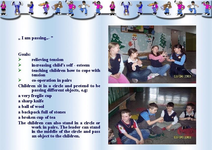 „ I am passing. . - ” Goals: Ø relieving tension Ø increasing child's