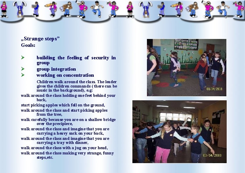„Strange steps” Goals: Ø Ø Ø building the feeling of security in group integration