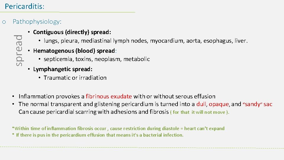 Pericarditis: spread o Pathophysiology: • Contiguous (directly) spread: • lungs, pleura, mediastinal lymph nodes,