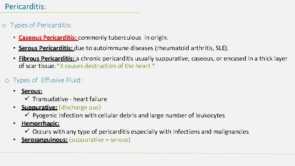 Pericarditis: o Types of Pericarditis: • Caseous Pericarditis: commonly tuberculous in origin. • Serous