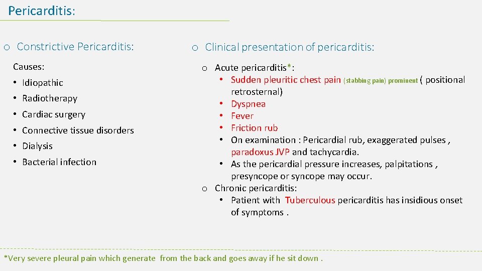 Pericarditis: o Constrictive Pericarditis: Causes: • Idiopathic • Radiotherapy • Cardiac surgery • Connective
