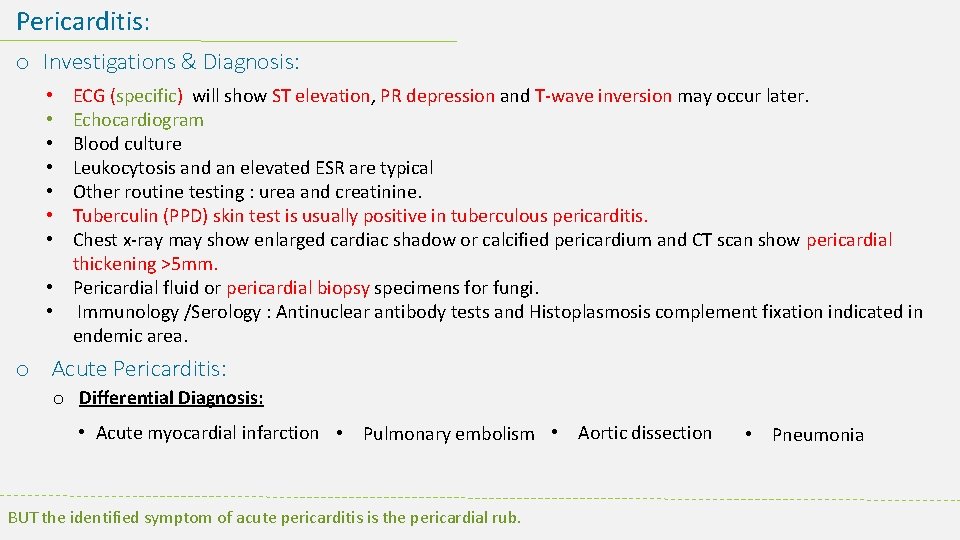 Pericarditis: o Investigations & Diagnosis: ECG (specific) will show ST elevation, PR depression and