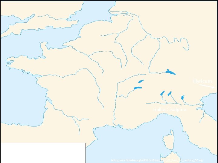 Illyricum Gallia Cisalpina http: //en. wikipedia. org/wiki/File: Blank_map_of_Gaul_1 st_century_BC. svg 