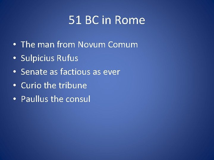 51 BC in Rome • • • The man from Novum Comum Sulpicius Rufus